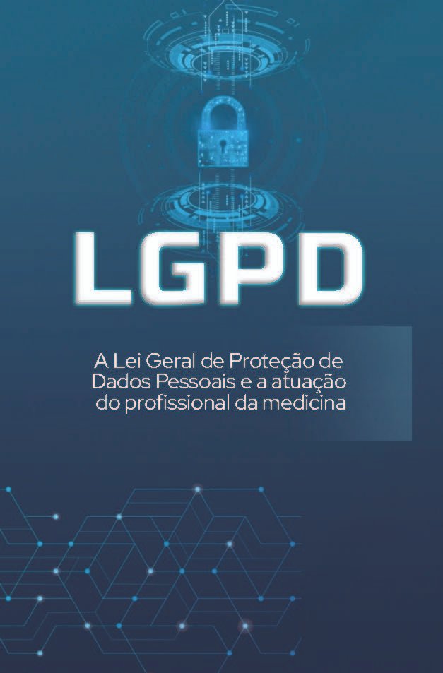 Cartilha “LGPD: A Lei Geral de Proteção de Dados Pessoais e a atuação do profissional de medicina”