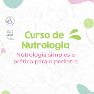 Curso de Nutrologia: Nutrologia simples e prática para o pediatra